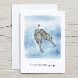 Love Otters, I Will Never Let You Go - Card